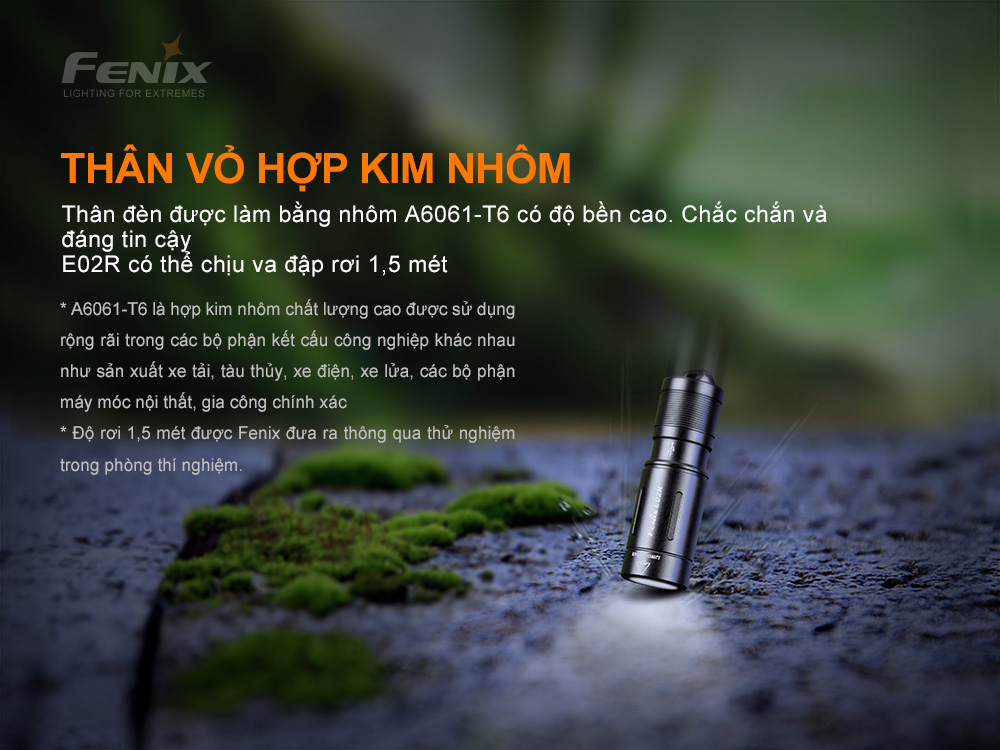 Thân vỏ của đèn Fenix ​​E02R được làm từ hợp kim nhôm máy bay A6061-T6 có độ bền cao, chắc chắn